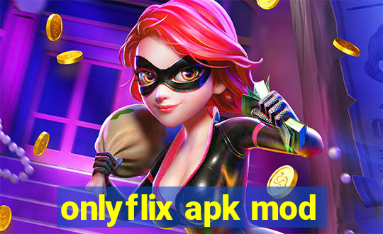 onlyflix apk mod